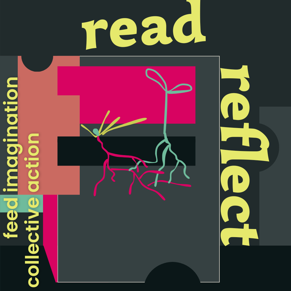 Digital illustration in rich reddish-pink, pinkish-orange, muted dark gray, black, and aquamarine, with warm pastel yellow text that reads Read, Reflect, feed imagination, collective action.