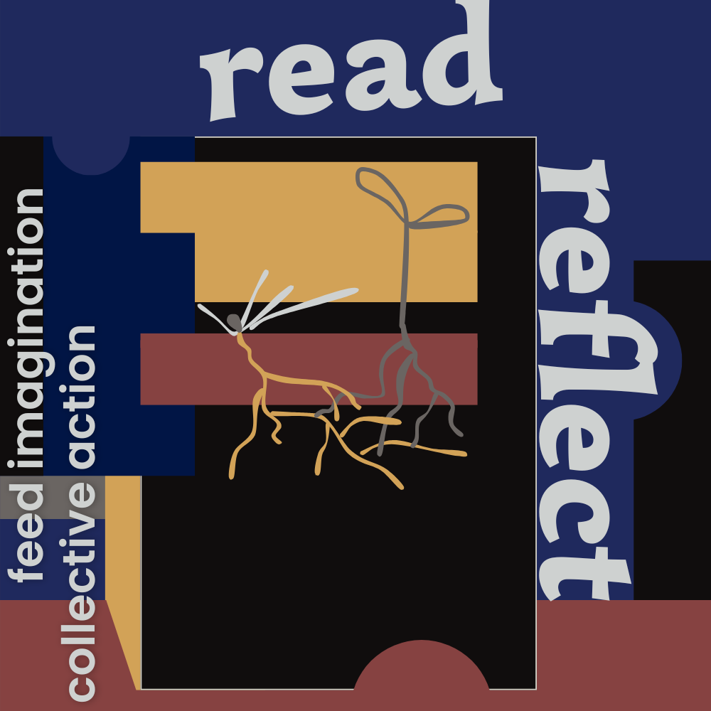 Digital illustration in dark blue, black, muted earthy yellow, reddish-brown, and medium gray, with cool light gray text that reads Read, Reflect, feed imagination, collective action.