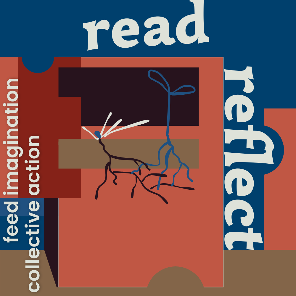 Digital illustration in warm terracotta orange, medium-hued cyan cobalt blue, dark red, grayish brown, and black with white text that reads Read, Reflect, feed imagination, collective action.